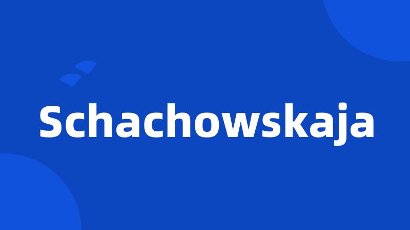Schachowskaja