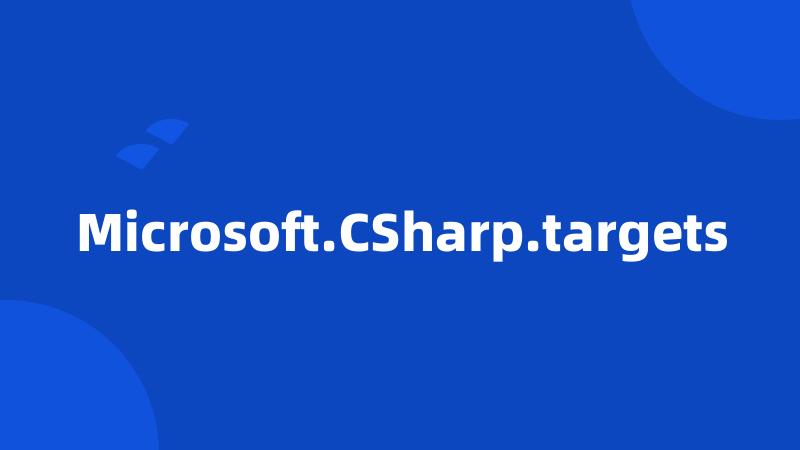 Microsoft.CSharp.targets