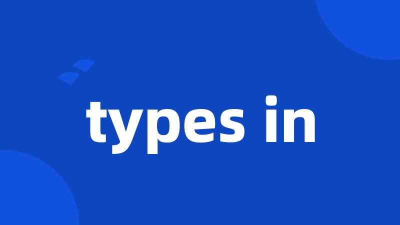 types in