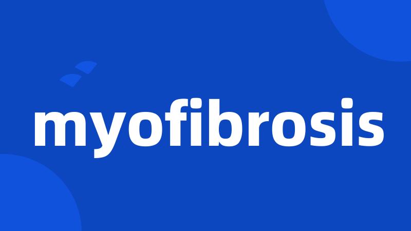 myofibrosis