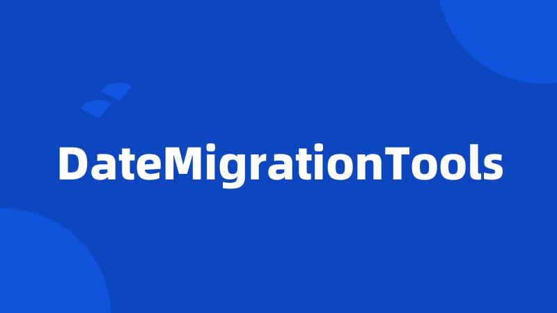 DateMigrationTools