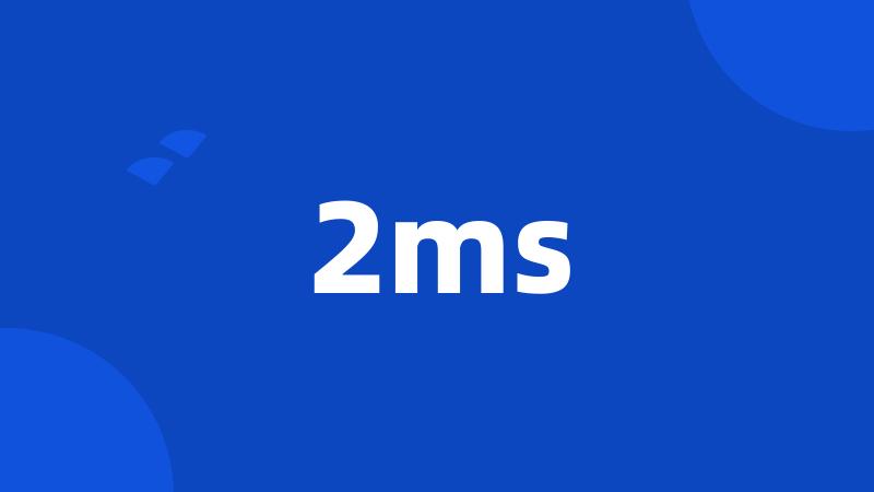 2ms