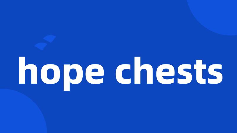 hope chests