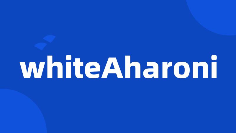 whiteAharoni