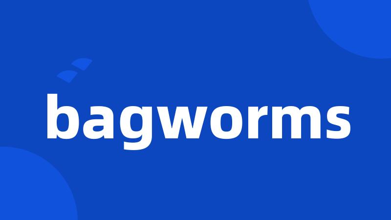 bagworms