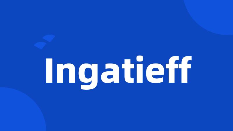 Ingatieff