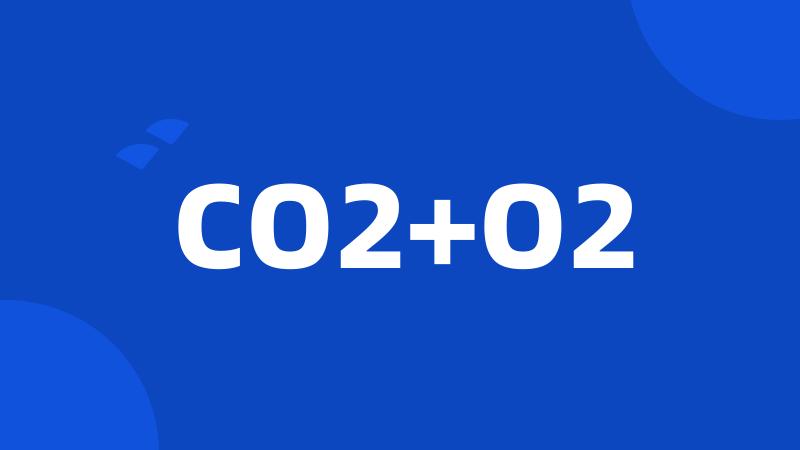 CO2+O2