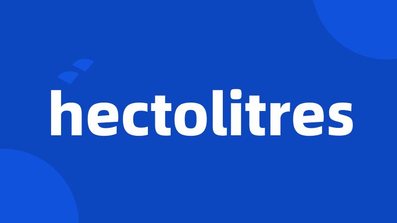 hectolitres