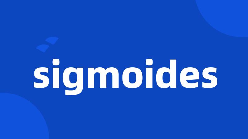 sigmoides