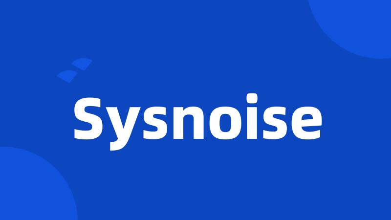 Sysnoise