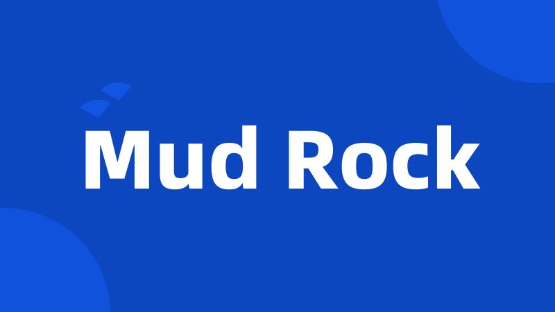 Mud Rock