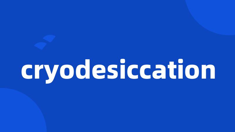 cryodesiccation