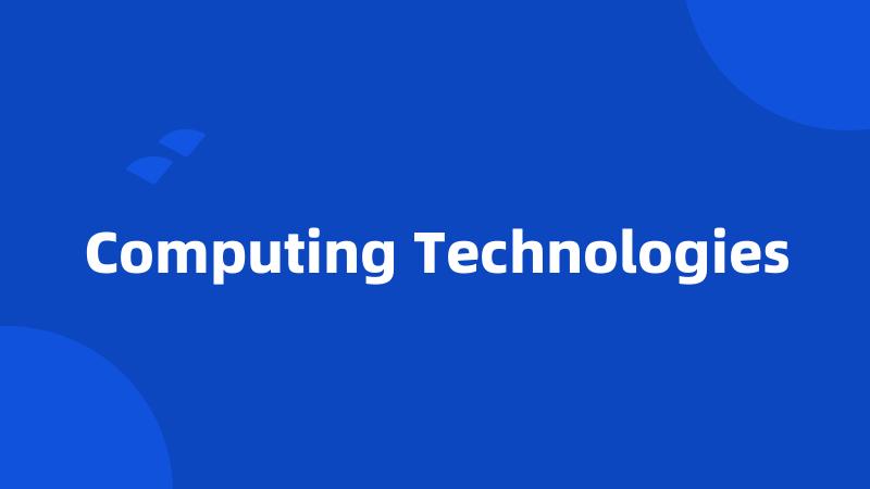 Computing Technologies