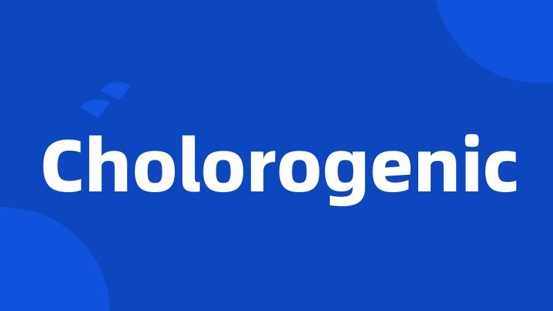 Cholorogenic