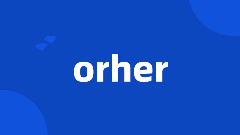 orher