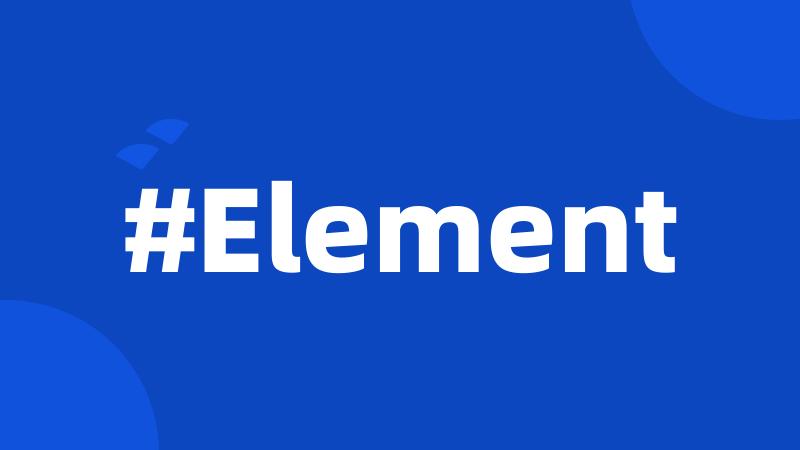 #Element