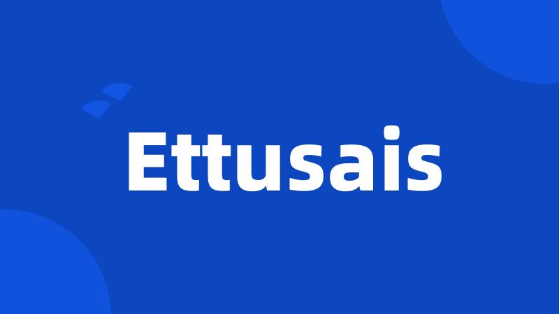 Ettusais