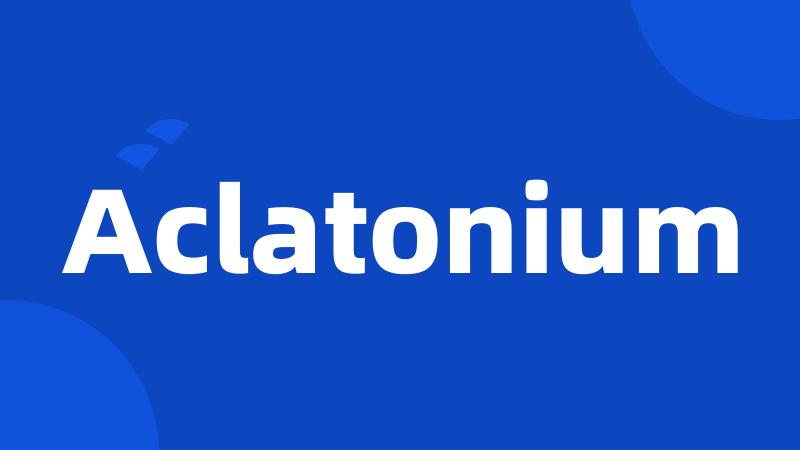 Aclatonium