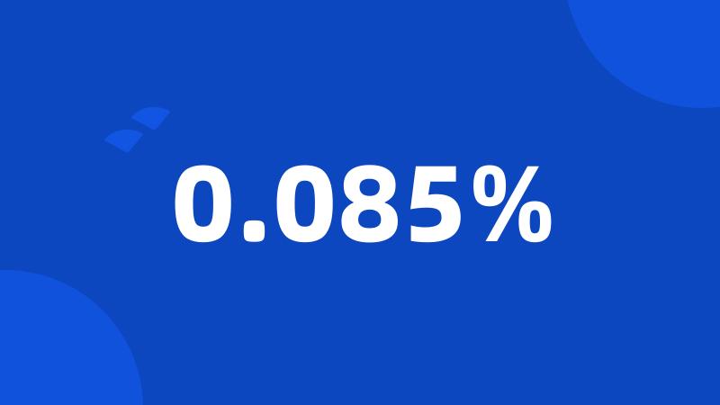 0.085%