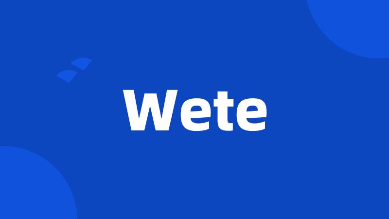 Wete