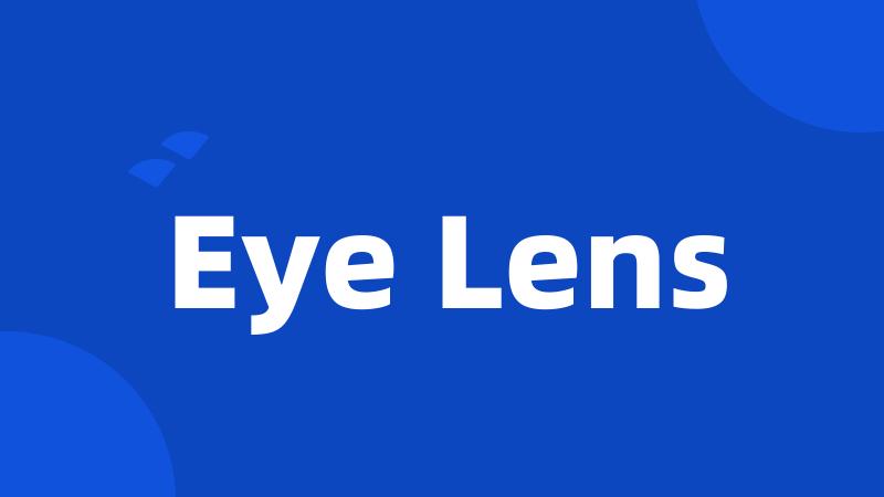 Eye Lens