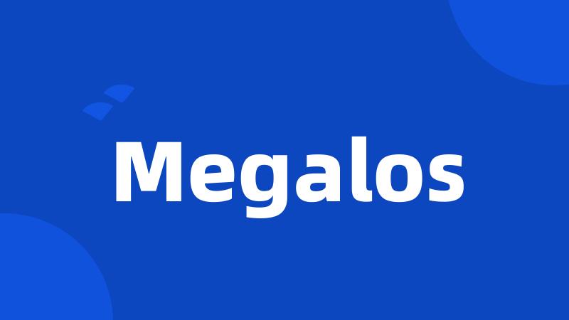 Megalos