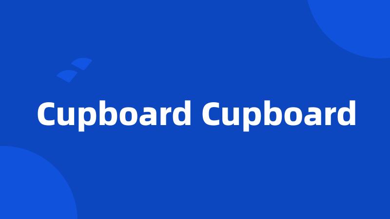 Cupboard Cupboard