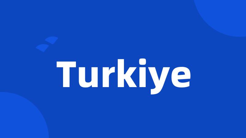 Turkiye