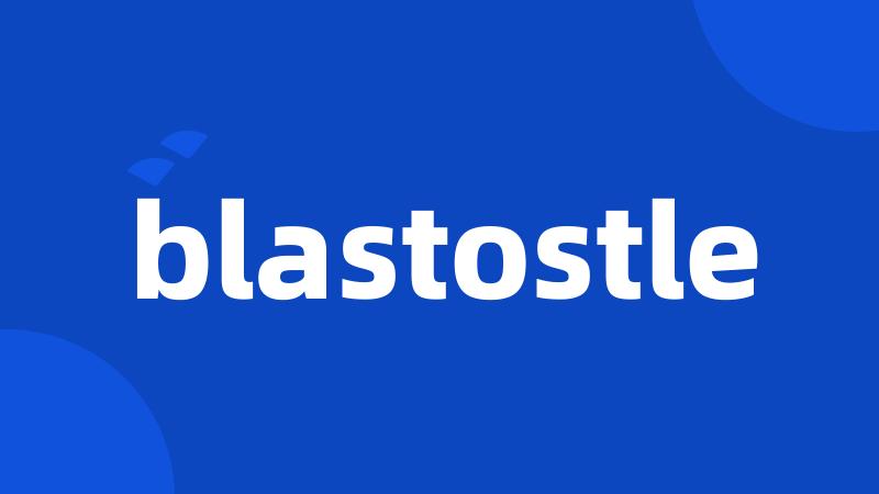 blastostle