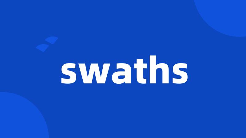 swaths