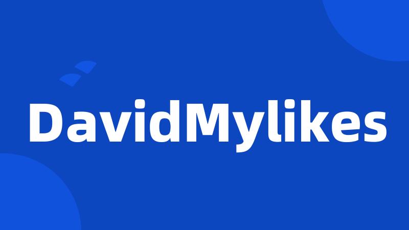 DavidMylikes