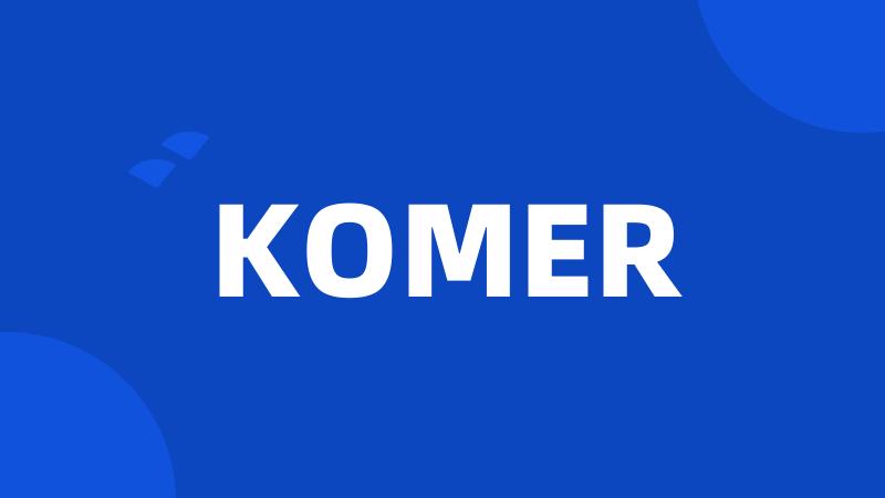 KOMER