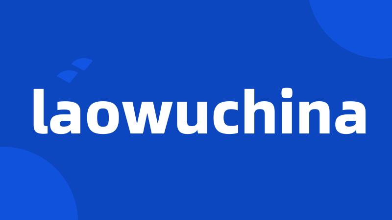 laowuchina