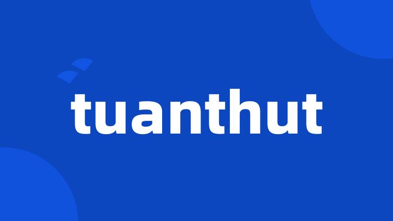 tuanthut