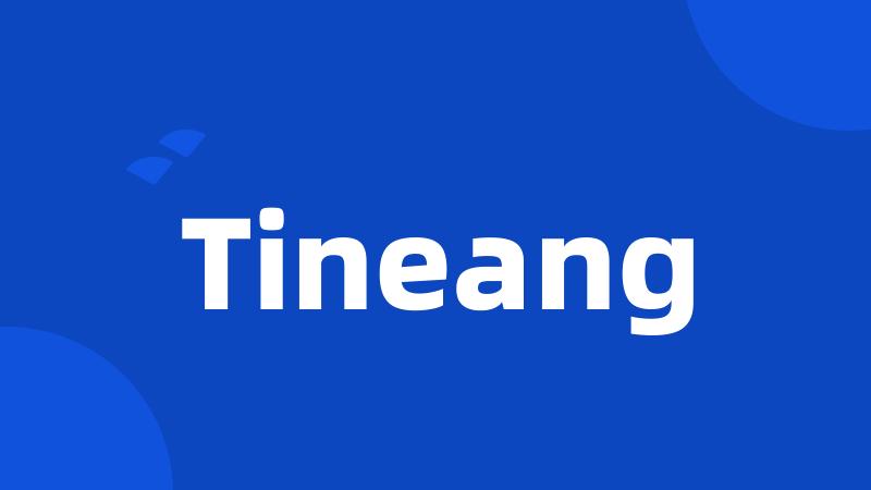 Tineang