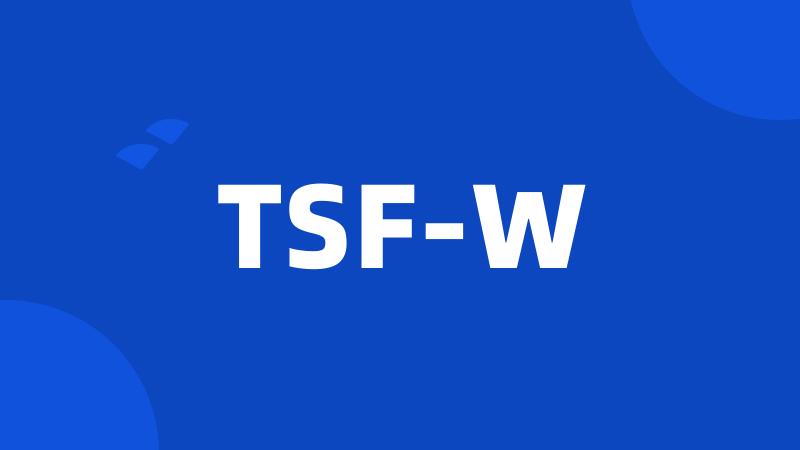 TSF-W