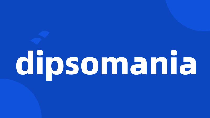 dipsomania