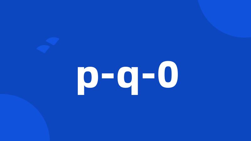 p-q-0