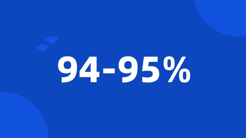 94-95%