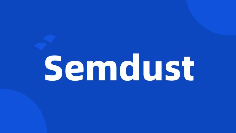 Semdust