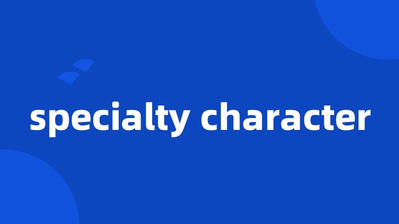 specialty character