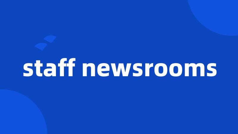 staff newsrooms