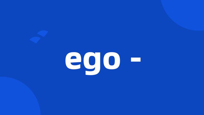 ego -