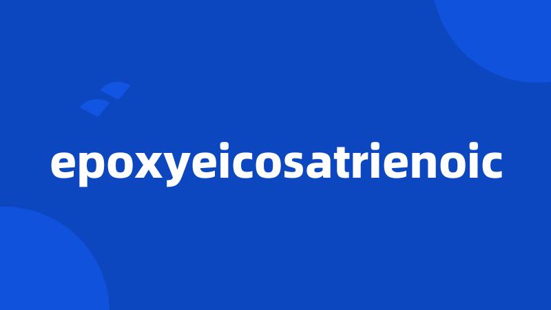 epoxyeicosatrienoic