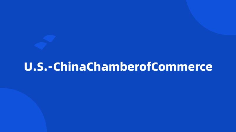 U.S.-ChinaChamberofCommerce