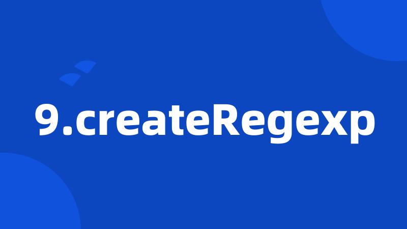 9.createRegexp