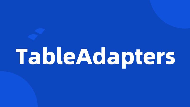 TableAdapters