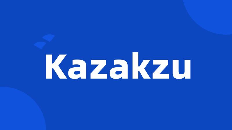 Kazakzu
