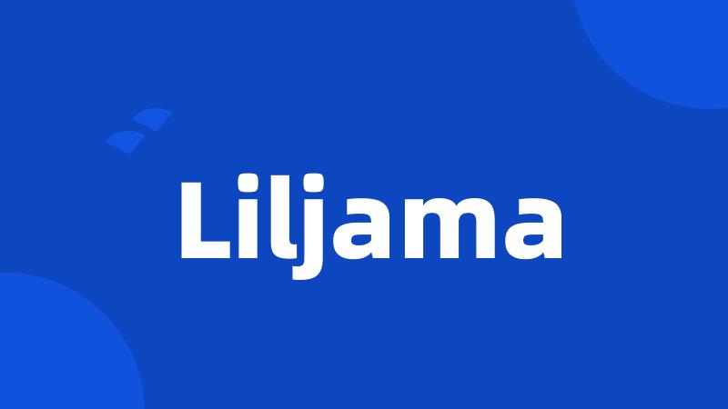 Liljama