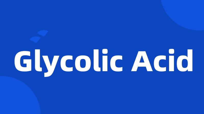 Glycolic Acid